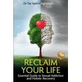 thumbnail image 1 of Reclaim Your Life: Essential Guide to Sexual Addiction and Holistic Recovery, (Paperback), 1 of 1