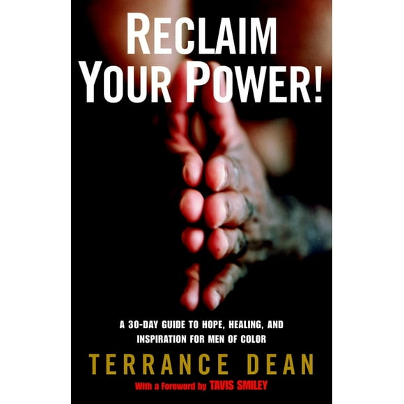 Pre-Owned Reclaim Your Power!: A 30-Day Guide to Hope, Healing, and Inspiration for Men of Color (Paperback 9780812967784) by Terrance Dean, Tavis Smiley