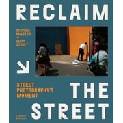 Reclaim the Street Street Photographys Moment, Hardcover