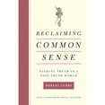 thumbnail image 1 of Pre-Owned Reclaiming Common Sense: Finding Truth in a Post-Truth World (Hardcover) 1641770740 9781641770743, 1 of 1