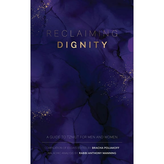 Reclaiming Dignity: A guide to Tzniut for Men and Women Hardcover