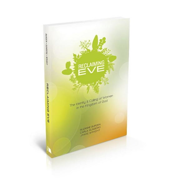 Reclaiming Eve: The Identity and Calling of Women in the Kingdom of God, (Paperback)