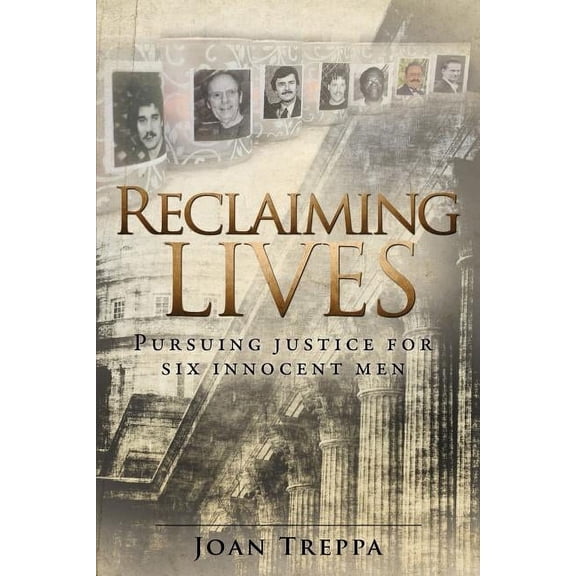 Reclaiming Lives: Pursuing Justice for Six Innocent Men (Paperback)