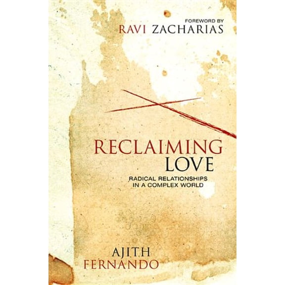 Pre-Owned Reclaiming Love: Radical Relationships in a Complex World (Hardcover) 0310492785 9780310492788