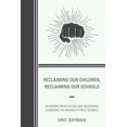 thumbnail image 1 of Reclaiming Our Children, Reclaiming Our Schools: Reversing Privatization and Recovering Democracy in America's Public Sc, (Paperback), 1 of 1