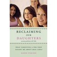 thumbnail image 1 of Pre-Owned Reclaiming Our Daughters (Previously Published as My Girl): What Parenting a Pre-Teen Taught Me About Real Girls (Paperback) 1580052134 9781580052139, 1 of 1
