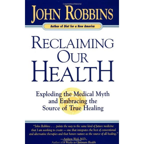 Pre-Owned Reclaiming Our Health: Exploding the Medical Myth and Embracing the Source of True Healing (Paperback) 0915811804 9780915811809