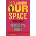 thumbnail image 1 of Pre-Owned Reclaiming Our Space: How Black Feminists Are Changing the World from the Tweets to the Streets (Paperback) 0807055379 9780807055373, 1 of 1