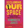 thumbnail image 1 of Reclaiming Our Space: How Black Feminists Are Changing the World from the Tweets to the Streets, (Paperback), 1 of 1