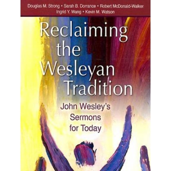 Pre-Owned Reclaiming Our Wesleyan Tradition: John Wesley's Sermons for Today, 9780881775198, 0881775193, Paperback,
