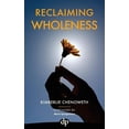 thumbnail image 1 of Reclaiming Wholeness: Letting Your Light Shine Even If You're Scared to Be Seen, (Paperback), 1 of 1