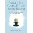 thumbnail image 1 of Reclaiming Yourself from Binge Eating : A Step-By-Step Guide to Healing (Paperback), 1 of 1