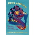 thumbnail image 1 of Reclaiming the Black Body: Nourishing the Home Within, (Hardcover), 1 of 1
