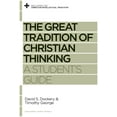 thumbnail image 1 of Pre-Owned The Great Tradition of Christian Thinking: A Student's Guide (Reclaiming the Christian Intellectual Tradition), 1 of 1