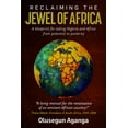thumbnail image 1 of Reclaiming the Jewel of Africa: A Blueprint for Taking Nigeria and Africa from Potential to Posterity, (Hardcover), 1 of 1