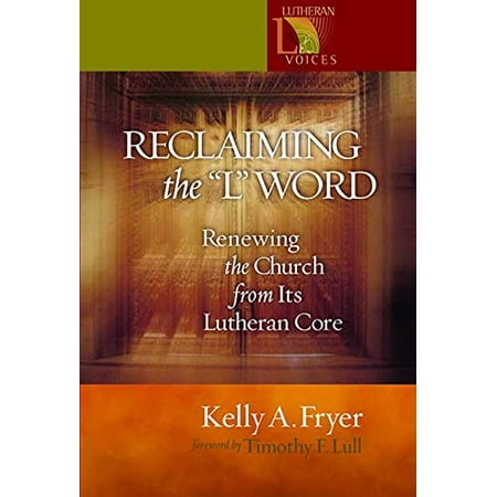 Pre-Owned Reclaiming the L Word: Renewing the Church from Its Lutheran Core (Paperback) 0806645962 9780806645964