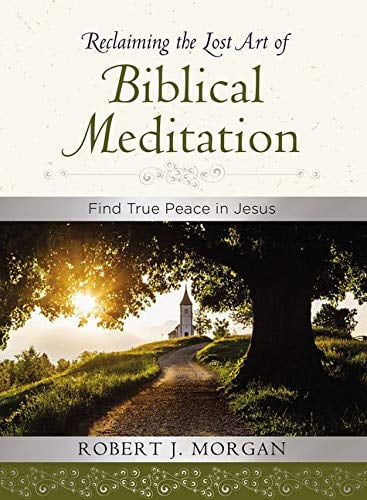 Pre-Owned Reclaiming the Lost Art of Biblical Meditation: Find True Peace in Jesus (Hardcover) 0718083377 9780718083373