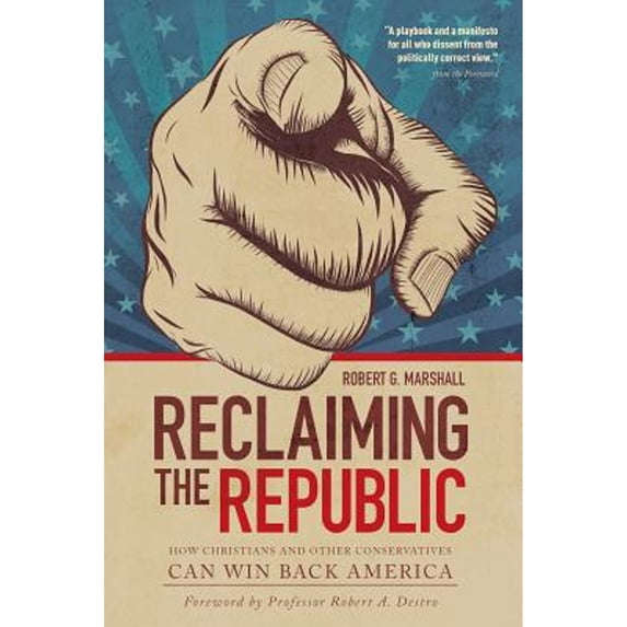 Pre-Owned Reclaiming the Republic: How Christians and Other Conservatives Can Win Back America (Hardcover) 150510940X 9781505109405