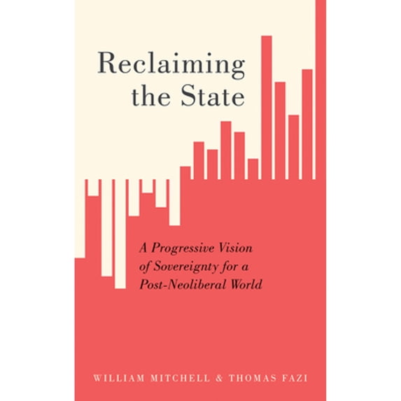 Pre-Owned Reclaiming the State: A Progressive Vision of Sovereignty for a Post-Neoliberal World (Paperback) 0745337325 9780745337326