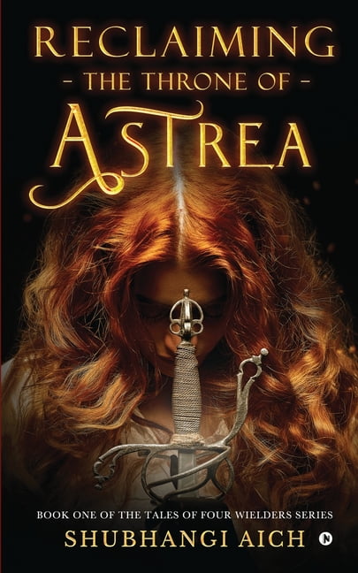 Reclaiming the Throne of Astrea: Book One of the Tales of Four Wielders Series (Paperback)
