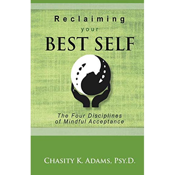 Pre-Owned Reclaiming Your Best Self: The Four Disciplines of Mindful Acceptance (Paperback) 1642371289 9781642371284