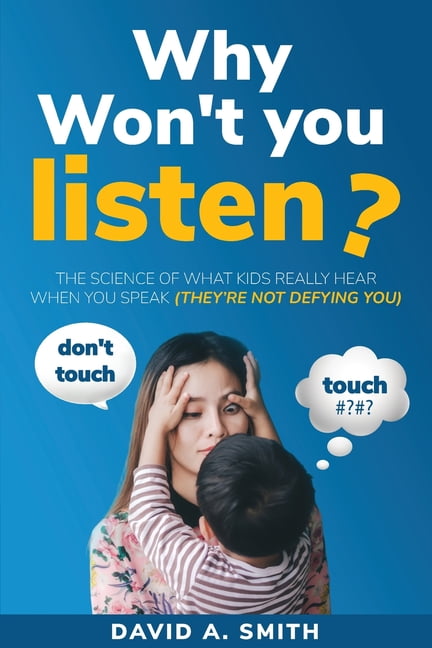 Recognition Why Won't You Listen?: The Science of What Kids Really Hear ...