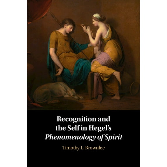 Recognition and the Self in Hegel's Phenomenology of Spirit, (Hardcover)