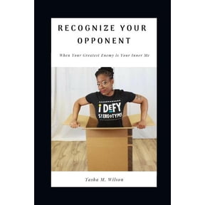 Recognize Your Opponent: When Your Greatest Enemy is Your Inner Me, (Paperback)