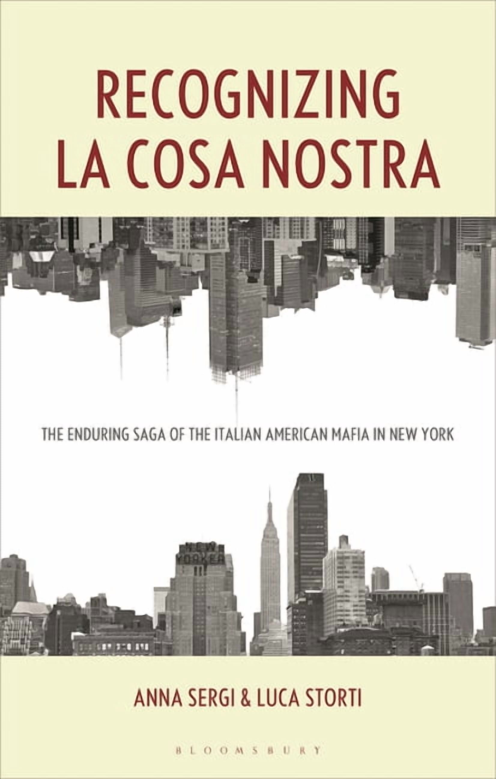 Recognizing La Cosa Nostra: The Enduring Saga of the Italian American Mafia in New York, (Hardcover)