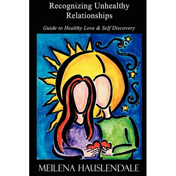 Recognizing Unhealthy Relationships: Guide to Healthy Love & Self Discovery (Paperback)