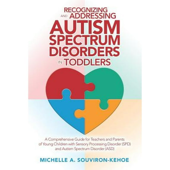 Pre-Owned Recognizing and Addressing Autism Spectrum Disorders in Toddlers: A Comprehensive Guide (Paperback) by Michelle a Souviron-Kehoe