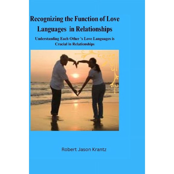 Recognizing the Function of love languages in Relationships: Understanding each other love languages is crucial in relat, (Paperback)
