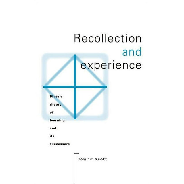 Recollection and Experience Plato's Theory of Learning and Its