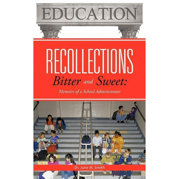 Recollections Bitter and Sweet: Memoirs of a School Administrator (Hardcover)