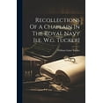 thumbnail image 1 of Recollections Of A Chaplain In The Royal Navy [i.e. W.g. Tucker] (Paperback), 1 of 1