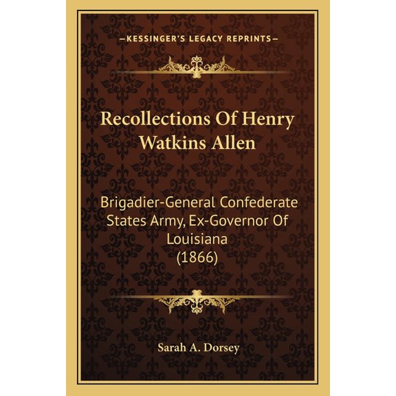 Recollections Of Henry Watkins Allen : Brigadier-General Confederate States Army, Ex-Governor Of Louisiana (1866) (Paperback)