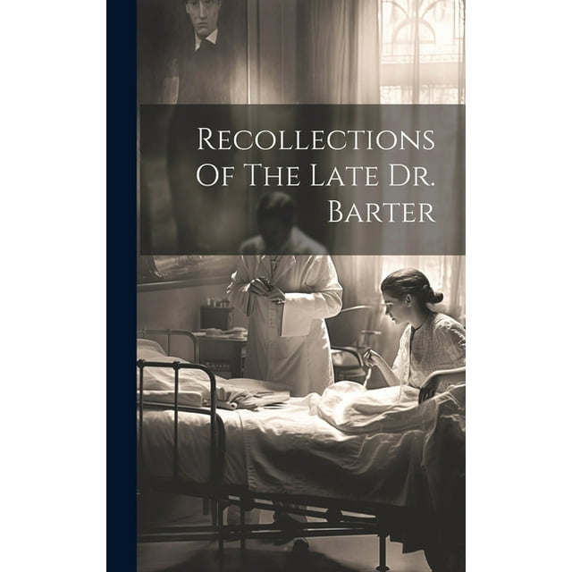 Recollections Of The Late Dr. Barter (Hardcover)