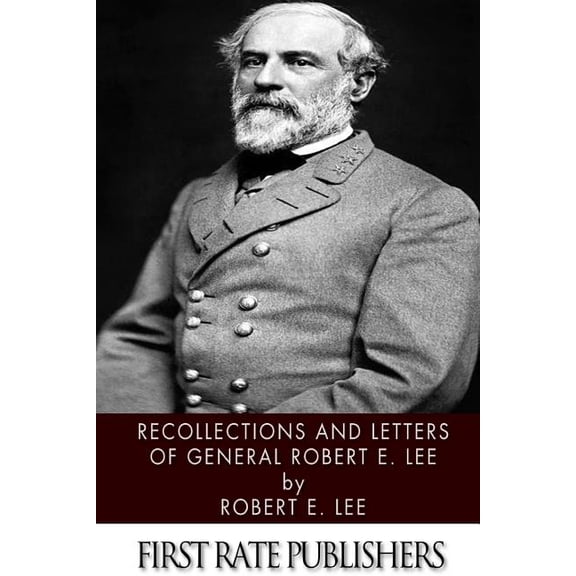 Recollections and Letters of General Robert E. Lee (Paperback)