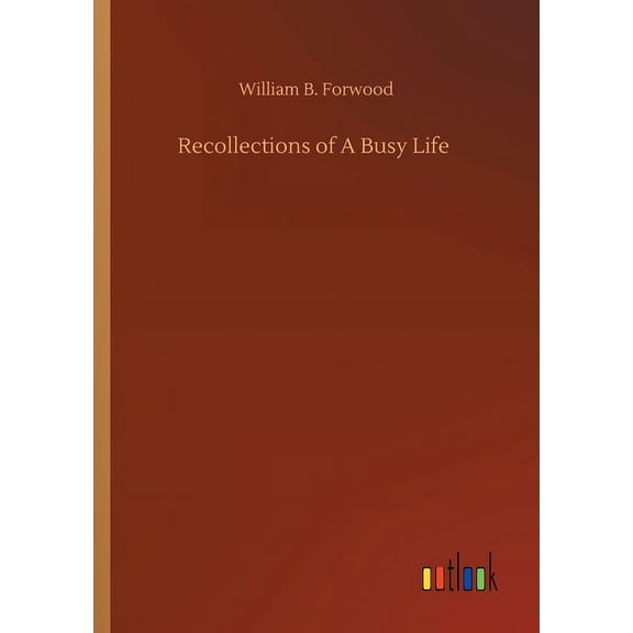 Recollections of A Busy Life (Paperback)