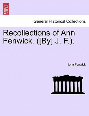 Recollections of Ann Fenwick. ([by] J. F.). Paperback