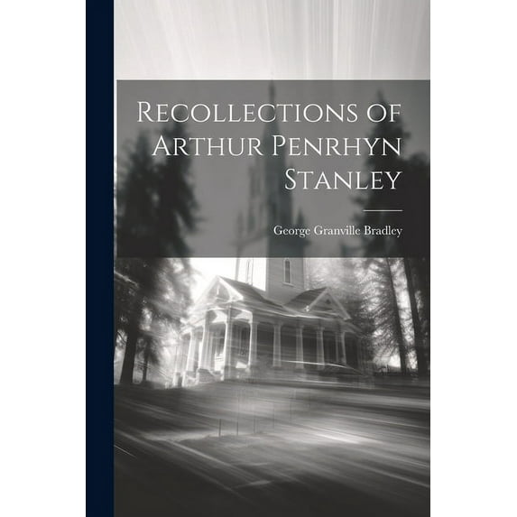 Recollections of Arthur Penrhyn Stanley (Paperback)