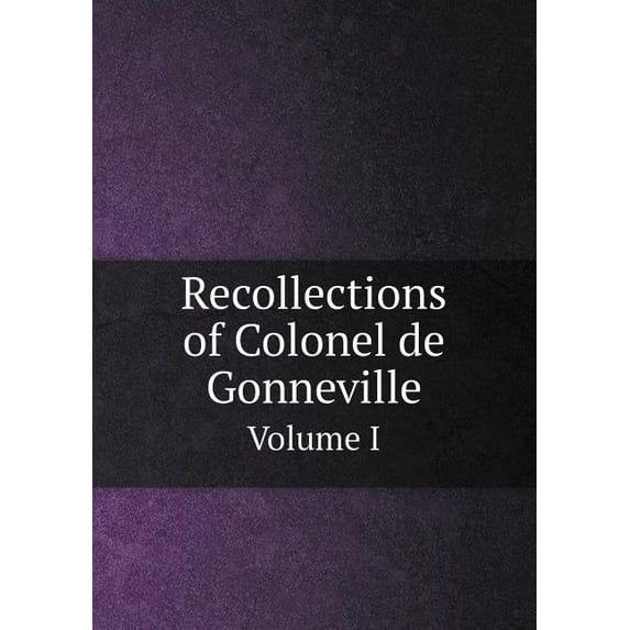 Recollections of Colonel de Gonneville Volume I (Paperback)