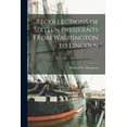 thumbnail image 1 of Recollections of Sixteen Presidents From Washington to Lincoln; 1 (Paperback), 1 of 1