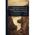 thumbnail image 1 of Recollections of Sydney, the Capital of New South Wales, (Paperback), 1 of 1