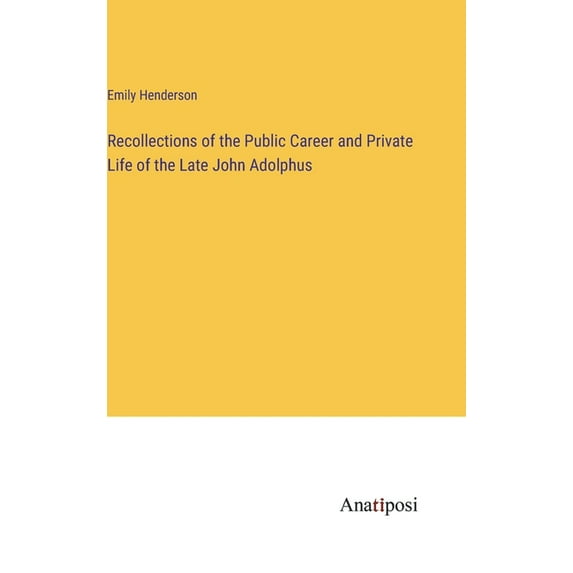 Recollections of the Public Career and Private Life of the Late John Adolphus (Hardcover)