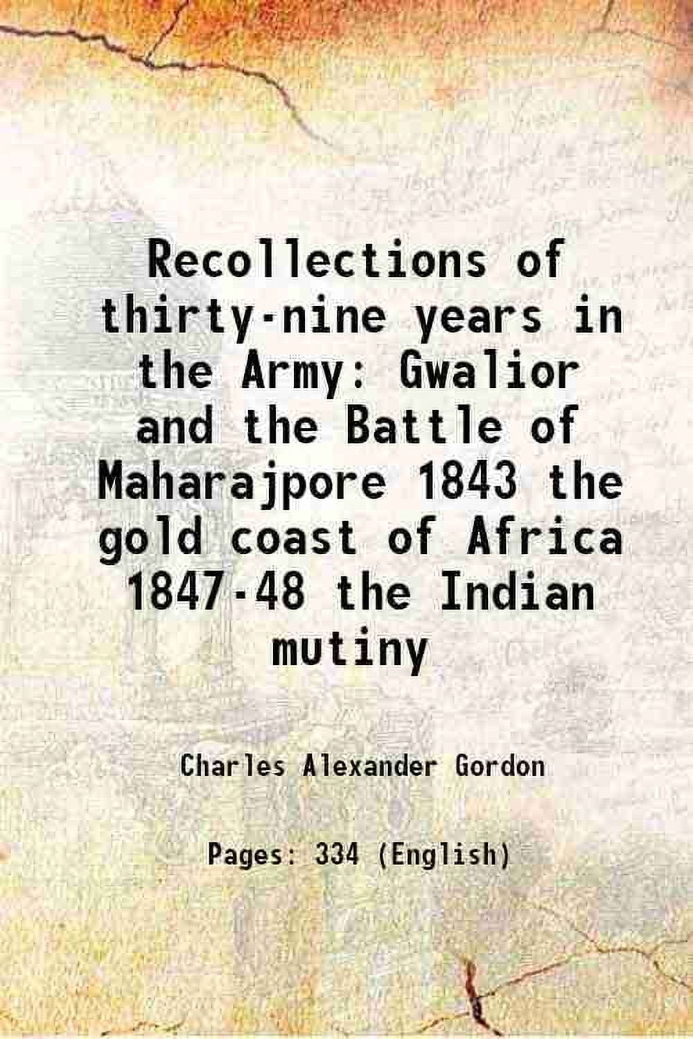 Recollections of thirtynine years in the Army Gwalior and the Battle