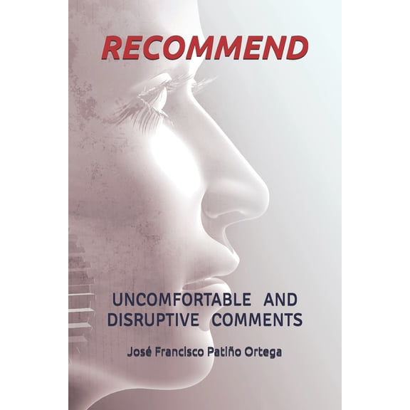 Recommend: Uncomfortable and Disruptive Comments, (Paperback)
