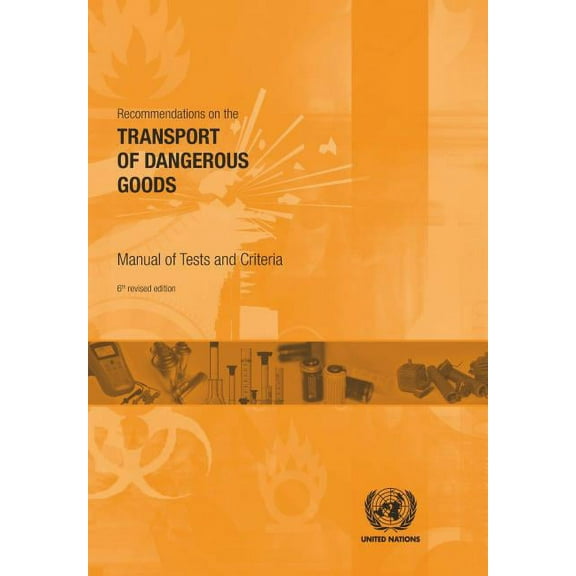 Recommendations on the Transport of Dangerous Goods: Recommendations On The Transport Of Dangerous Goods : Manual Of Test And Criteria (Edition 6) (Paperback)