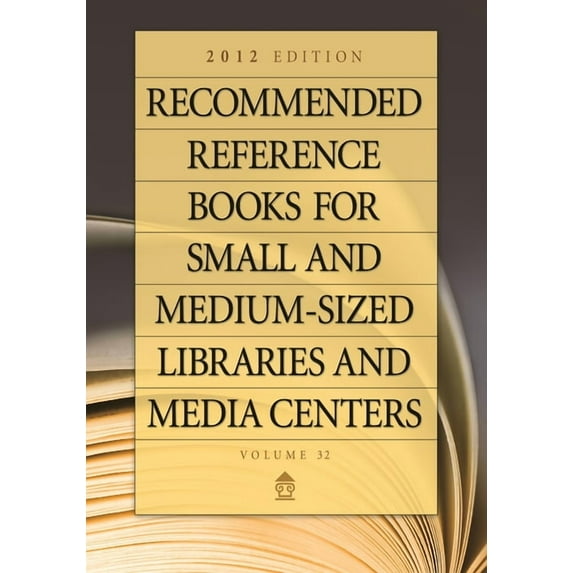 Recommended Reference Books for Small &a Recommended Reference Books for Small and Medium-Sized Libraries and Media Centers: 2012 Edition, Volume 32, Book 32, (Hardcover)