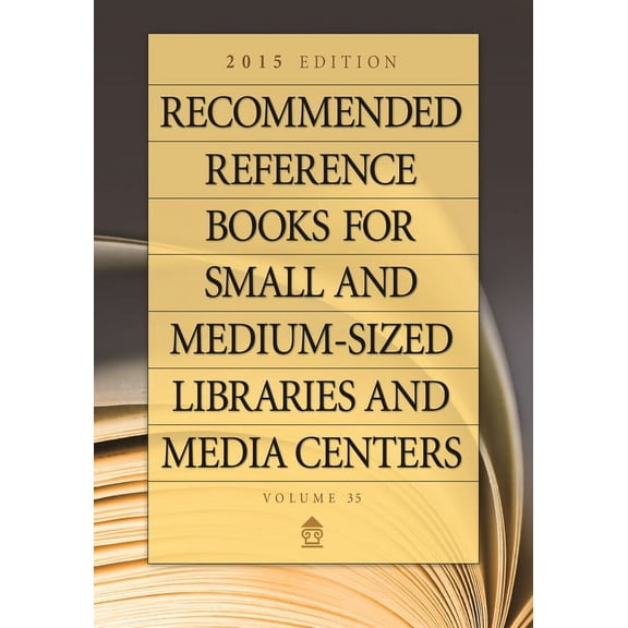 Recommended Reference Books for Small &  Recommended Reference Books for Small and Medium-Sized Libraries and Media Centers: 2015 Edition, Volume 35, (Hardcover)